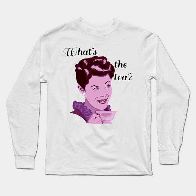 What’s the tea, ladies? Long Sleeve T-Shirt by MamaODea